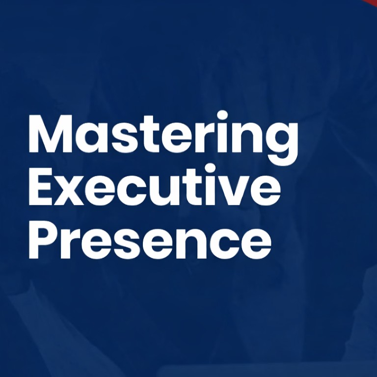 Mastering Executive Presence - How to command the room, inspire confidence, and lead with authority.