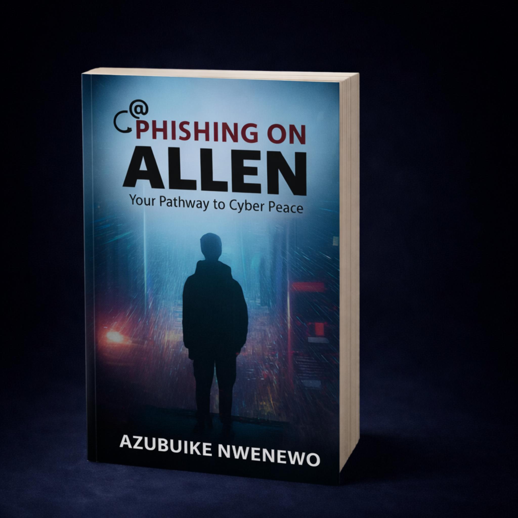 PHISHING ON ALLEN: Your Pathway To Cyber Peace