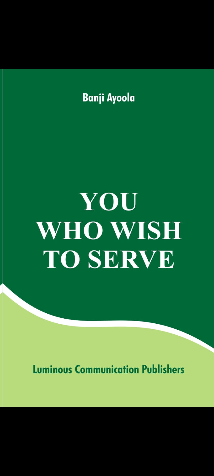 YOU WHO WISH  TO SERVE