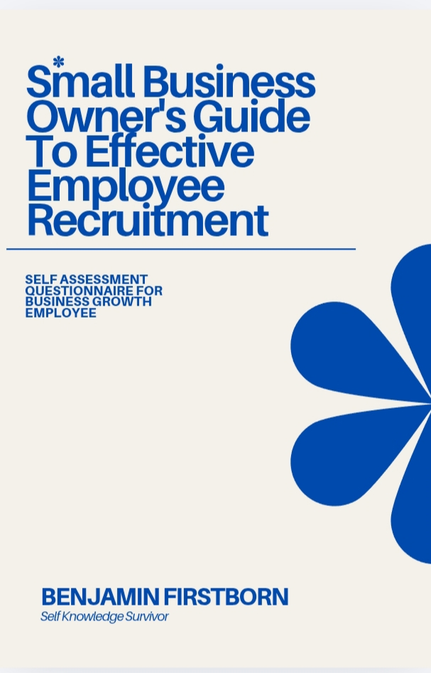 SMALL BUSINESS OWNER'S GUIDE TO EFFECTIVE EMPLOYEE  RECRUITMENT