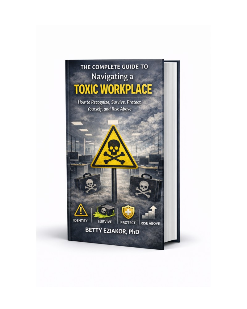 THE COMPLETE GUIDE TO NAVIGATING A TOXIC WORKPLACE
