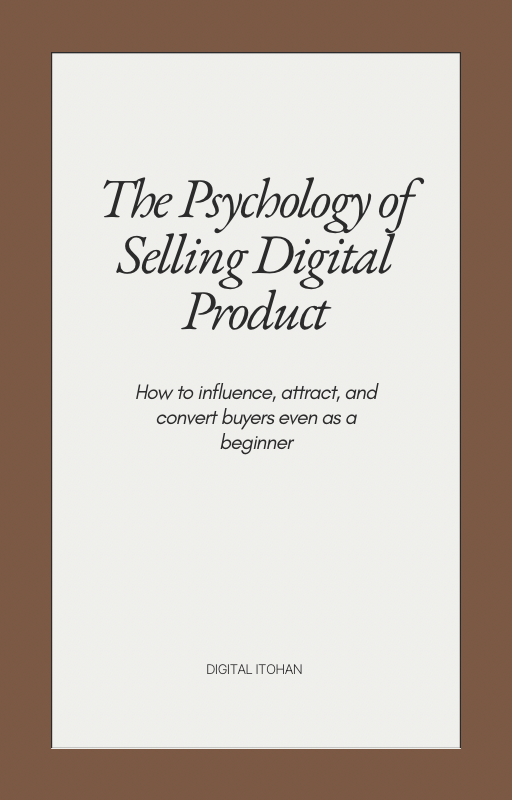 The Psychology of Selling Digital Products