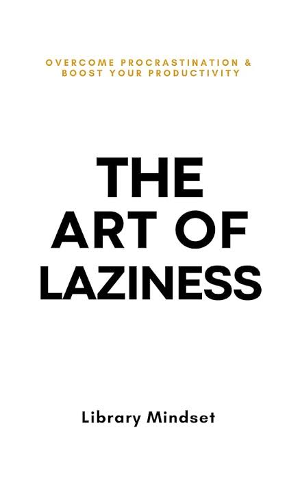 The Art Of Laziness