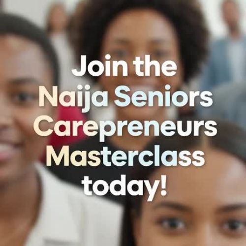 “How to Build a Profitable Elderly Care Business in Nigeria (Even as a Returnee)”