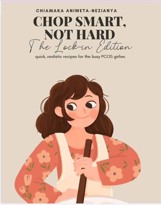 Chop Smart, Not Hard: Quick, Realistic Recipes for the Busy PCOS Girlies