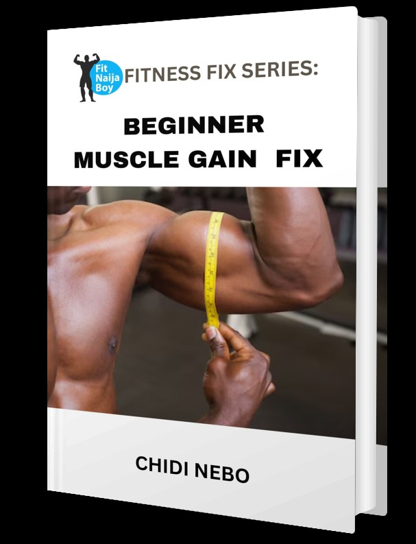 Fitnaijaboy Fitness Fix Series: Beginner Muscle Gain Fix