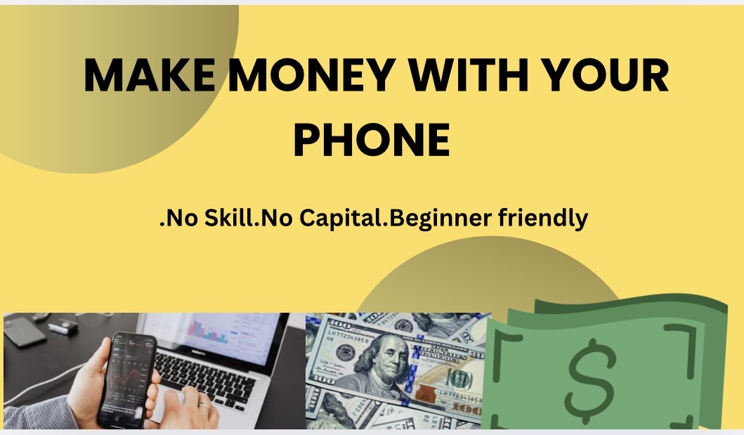 HOW TO MAKE 50K-150K MONTHLY WITH JUST YOUR PHONE(NO SKILL,NO CAPITAL NEEDED)