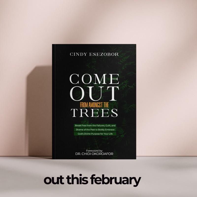 COME OUT FROM AMONGST THE TREES: Break Free from the Failures, Guilt and Shame of the Past to Boldly Embrace God's Divine Purpose for Your Life