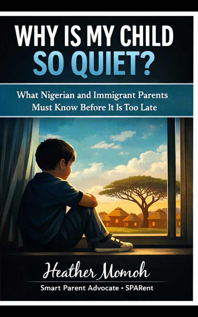 WHY IS MY CHILD SO QUIET? What Nigerian and Immigrant Parents Must Know Before It Is Too Late