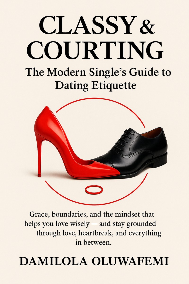 Classy & Courting: The Modern Single's Guide to Dating Etiquette