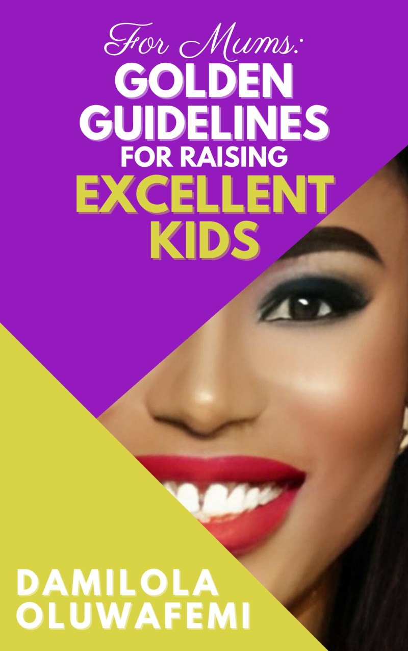 For Mums: Golden Guidelines for Raising Excellent Kids
