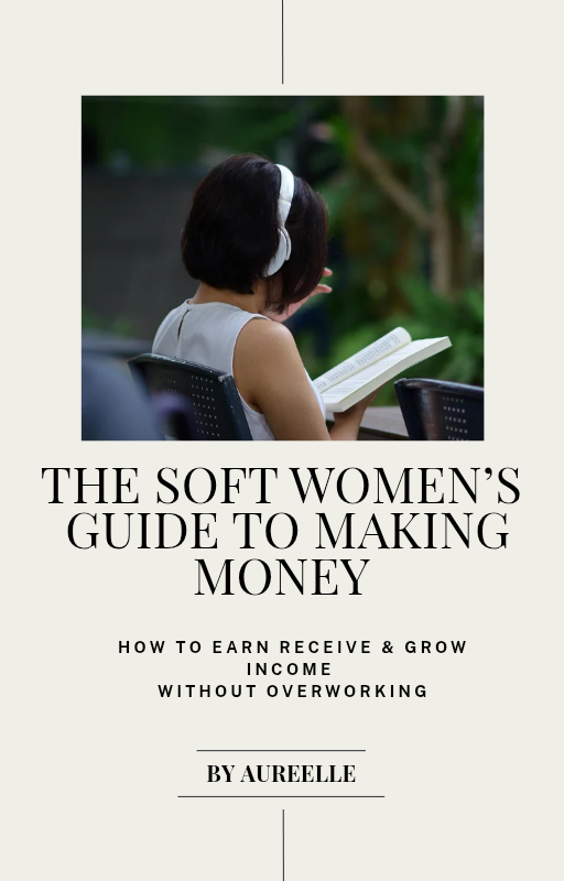The Soft Women's Guide To Making Money