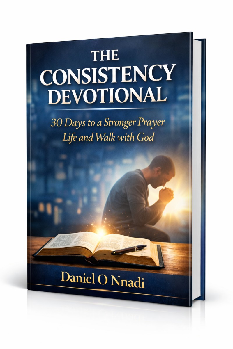 The Consistency Devotional 30 Days to a Stronger Prayer Life and Walk with God