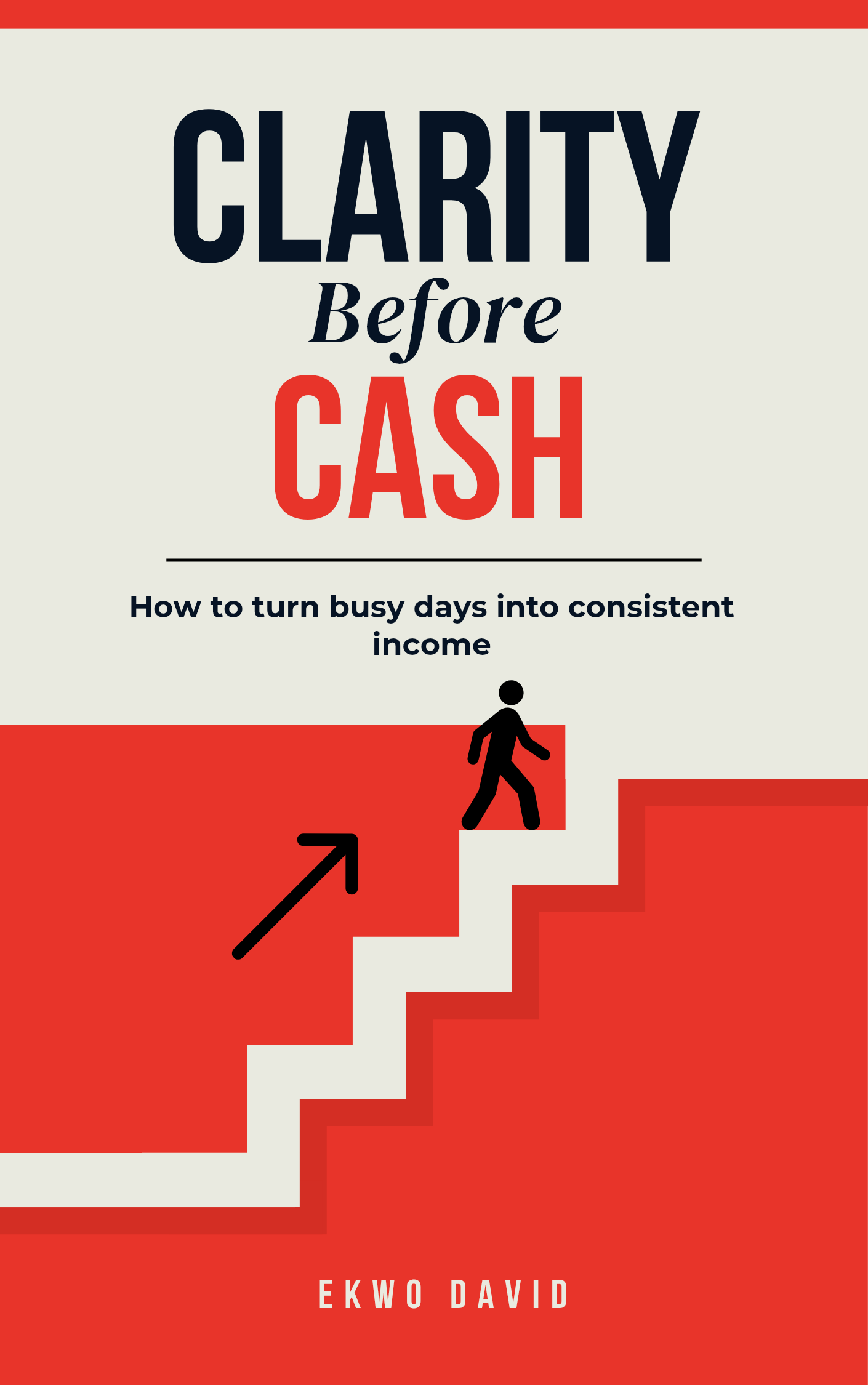 Clarity Before Cash (How to turn busy days into consistent income)