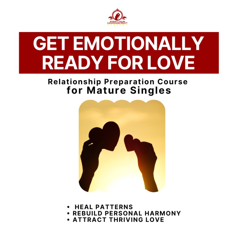 Get Emotionally Ready for LOVE (Relationship Preparation Course for Mature Singles) WEBINAR DEAL - Flex