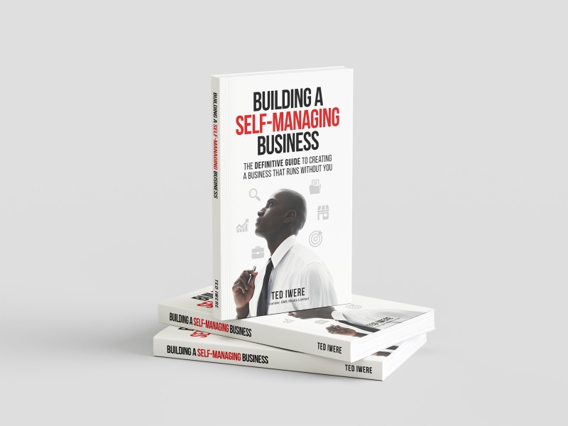 Building A Self-Managing Business: The Definitive Guide To Creating A Business That Runs Without You