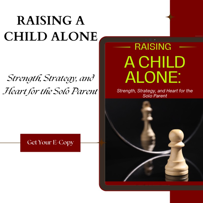 Raising a Child Alone: Strength, Strategy, and Heart for the Solo Parent