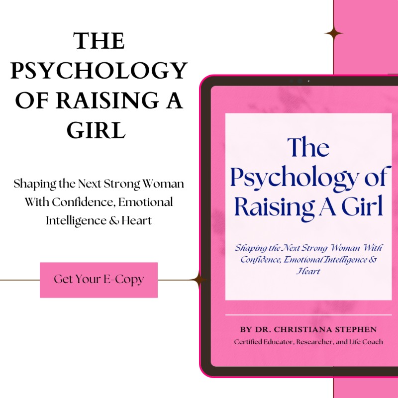 The Psychology of Raising a Girl Shaping the Next Strong Woman With Confidence, Emotional Intelligence & Heart