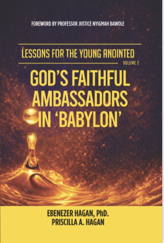 LESSONS FOR THE YOUNG ANOINTED; VOLUME 2… GOD'S FAITHFUL AMBASSADORS IN ‘BABYLON'