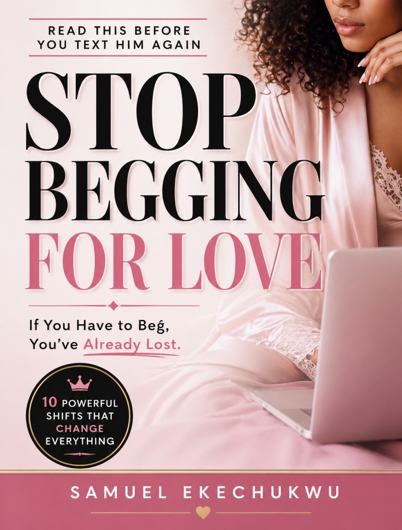 Stop Begging for Love (The No Begging Guide)