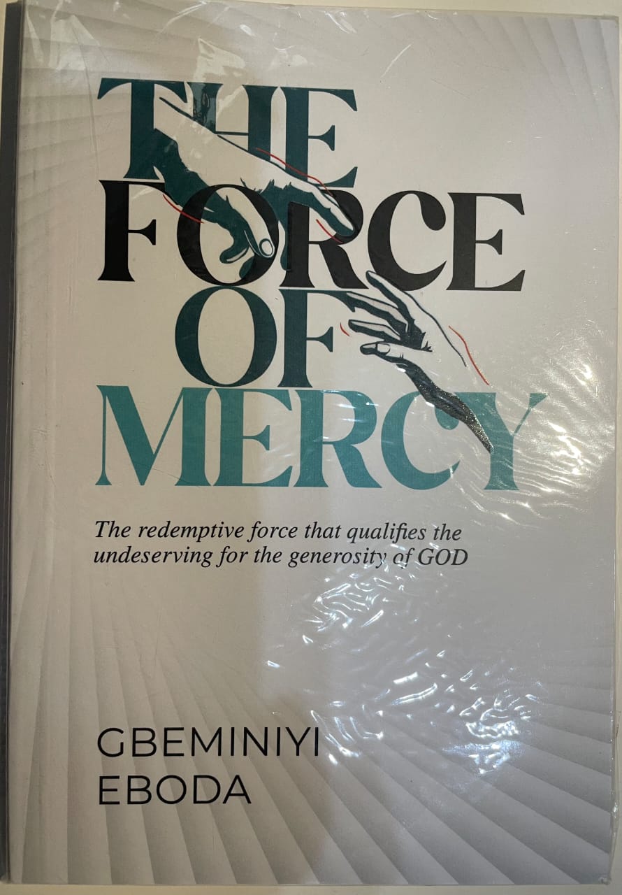 The Force of Mercy: The redemptive force that qualifies the underserving for the generosity of GOD (Paperback)