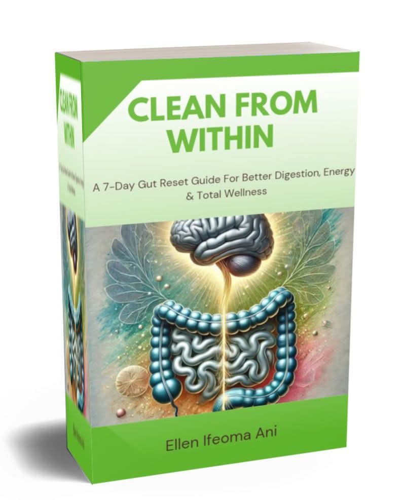 Clean From Within  A 7—Day Gut Reset Guide For Better Digestion, Energy & Total Wellness.