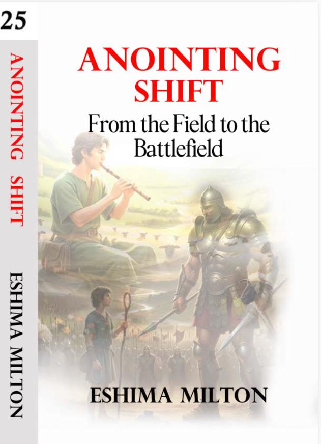 ANOINTING SHIFT - From Field To The Battlefield BY PASTOR ESHIMA MILTON