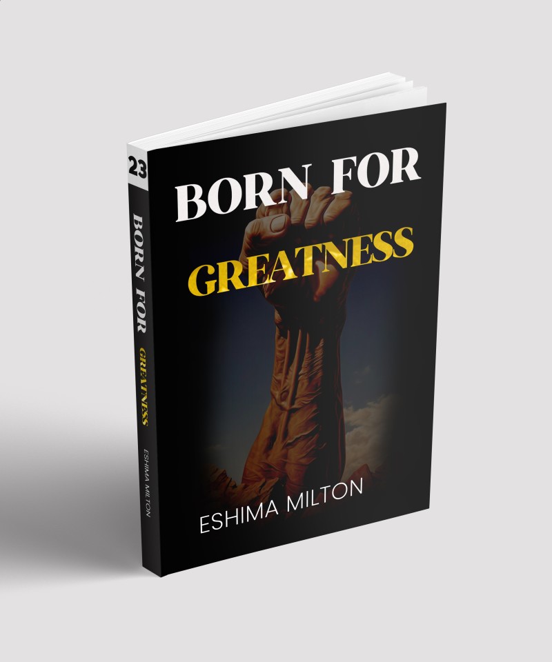 BORN FOR GREATNESS BY PASTOR ESHIMA MILTON