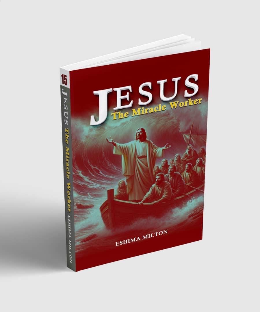 JESUS IS THE MIRACLE WORKER BY PASTOR ESHIMA MILTON