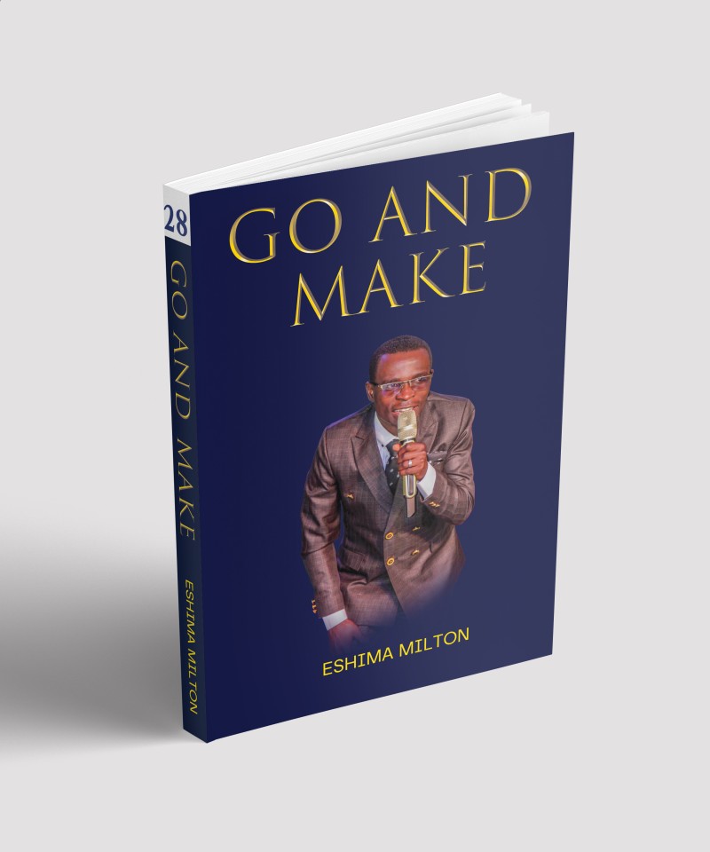 GO AND MAKE BY PASTOR ESHIMA MILTON