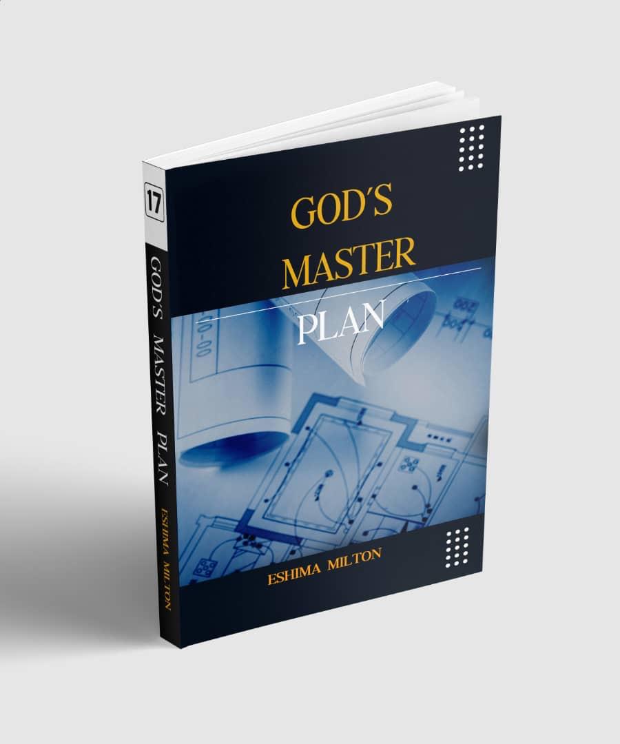 GOD'S MASTER PLAN BY PASTOR ESHIMA MILTON