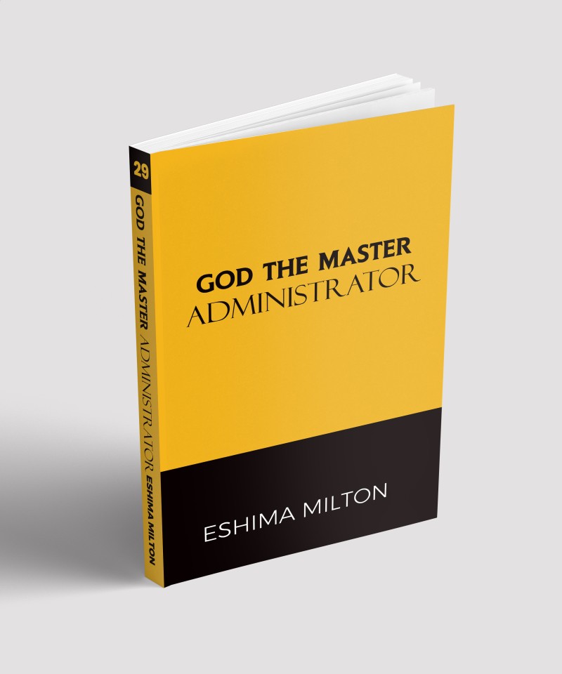 GOD THE MASTER ADMINISTRATOR BY PASTOR ESHIMA MILTON