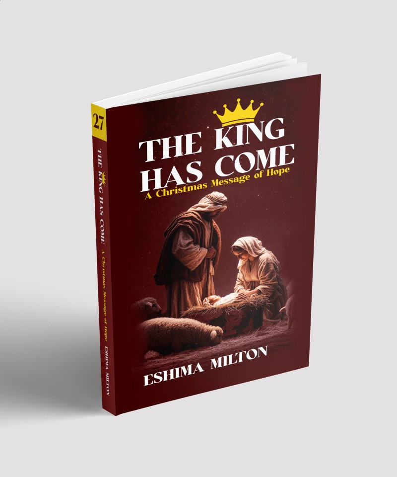 HE KING HAS COME, CHRISTMAS MESSAGE BY PASTOR ESHIMA MILTON
