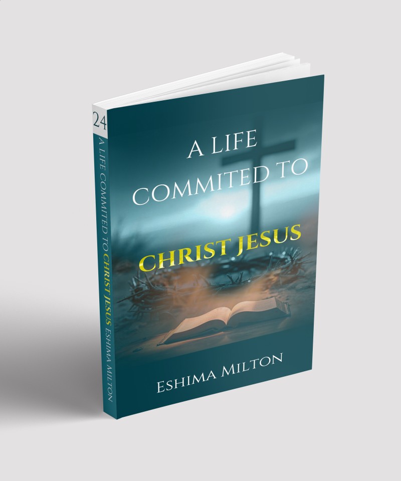 LIFE COMMITTED TO CHRIST JESUS BY PASTOR ESHIMA MILTON