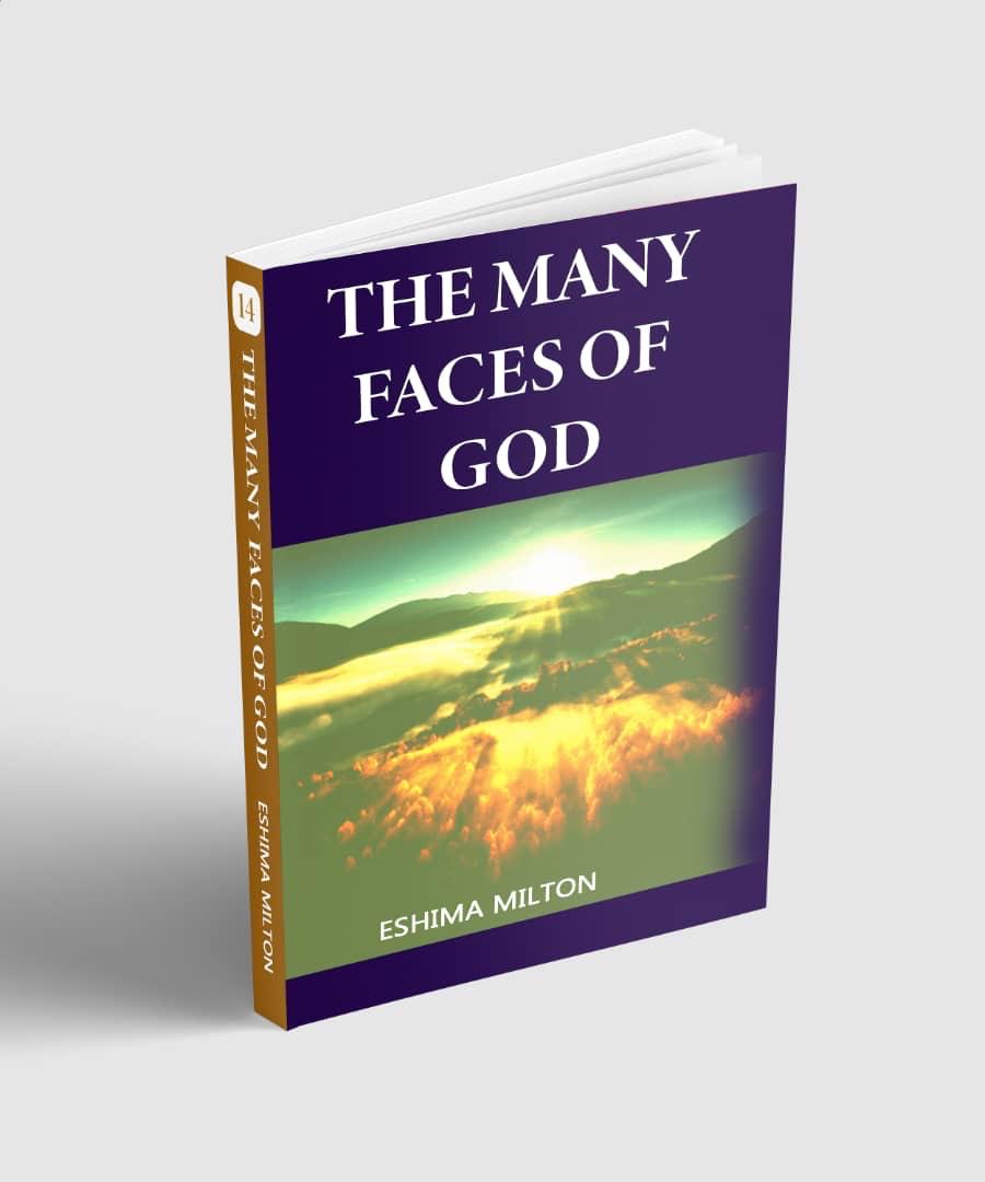 THE MANY FACES OF GOD. BY PASTOR ESHIMA MILTON