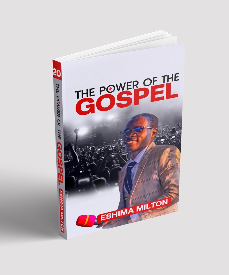 THE POWER OF THE GOSPEL BY PASTOR ESHIMA MILTON