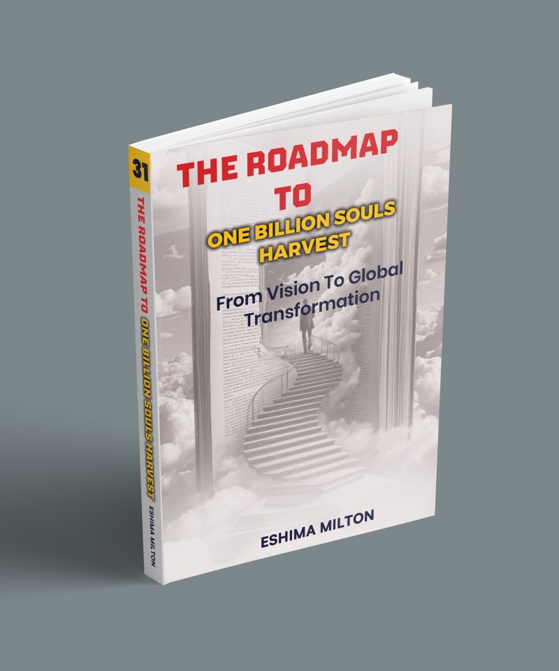 THE ROADMAP TO ONE BILLION SOULS HARVEST BY PASTOR ESHIMA MILTON