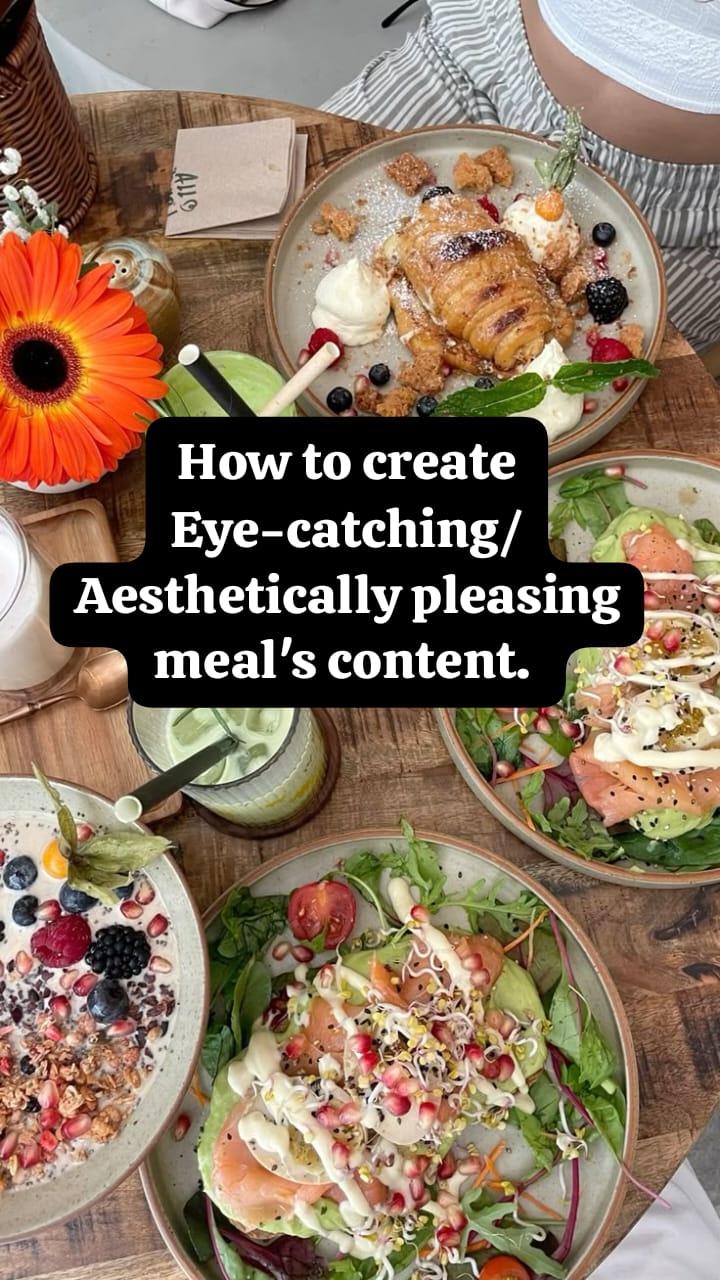 Create Eye-catching/aesthetically pleasing meal's content.