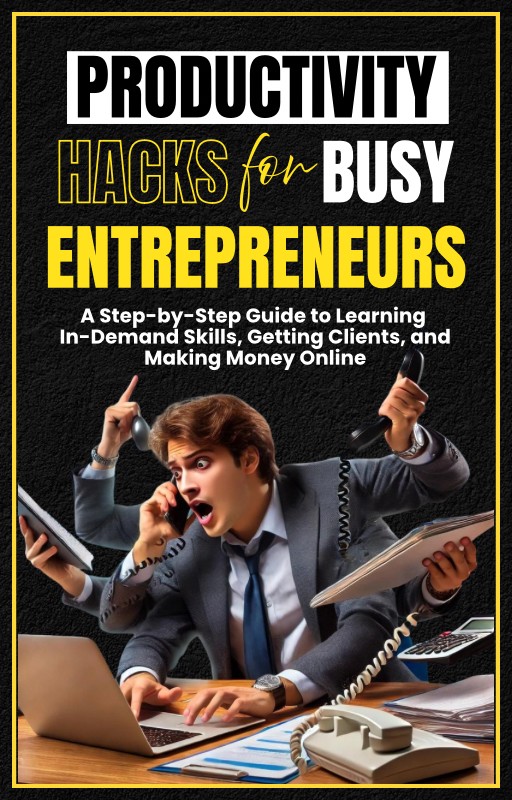 PRODUCTIVITY HACKS FOR BUSY ENTREPRENEURS