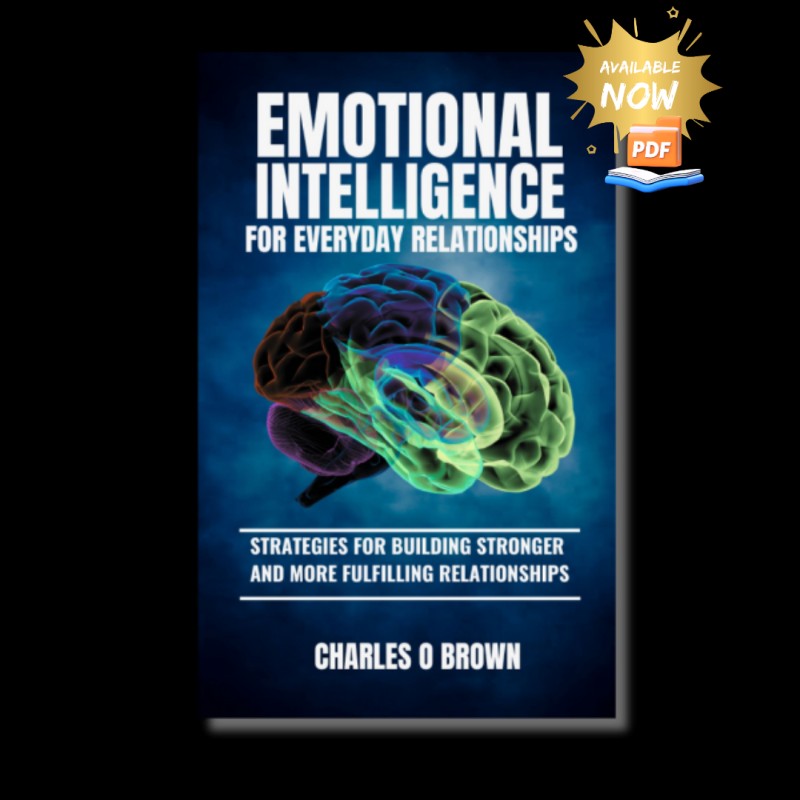 EMOTIONAL INTELLIGENCE FOR EVERYDAY RELATIONSHIPS