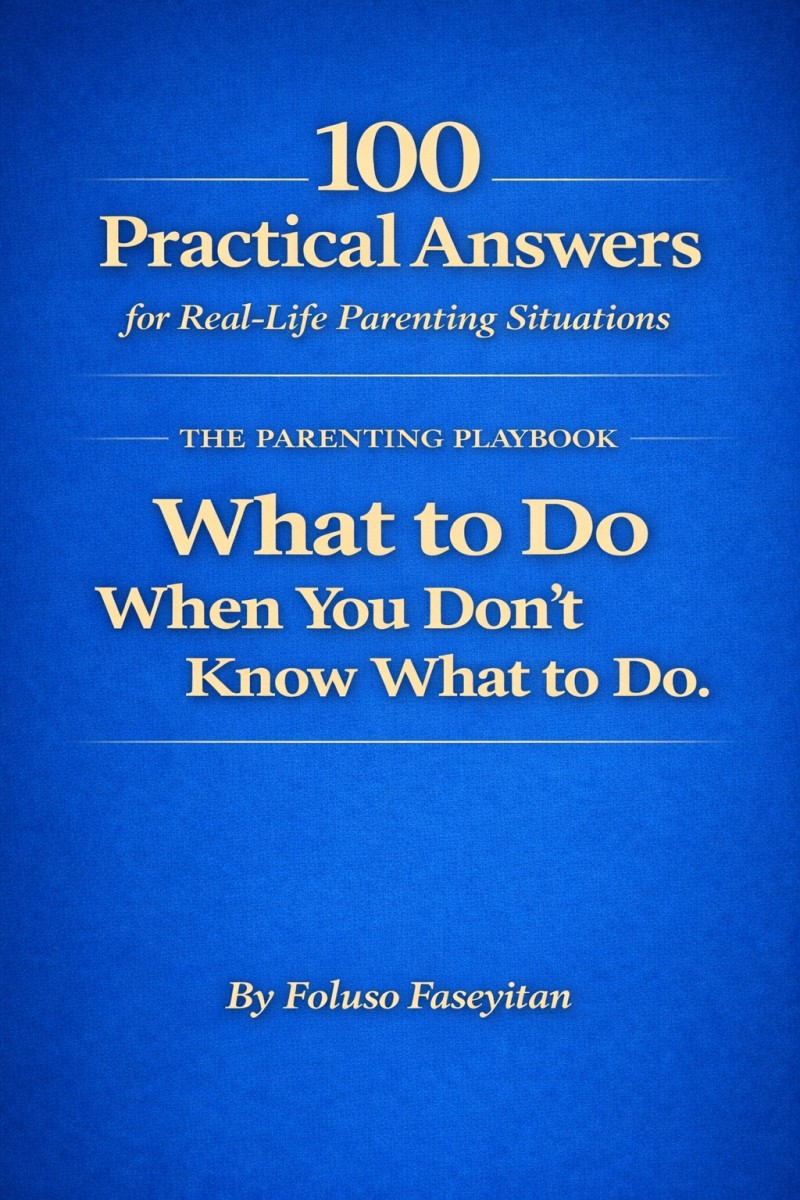 The Parenting Playbook: 100 Practical Answers for Real-Life Parenting Situations