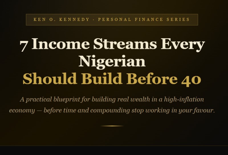 7 Income Streams Every Nigerian Should Build Before 40
