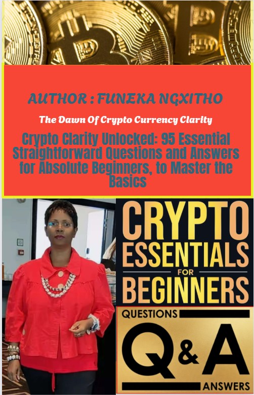 Crypto Clarity Unlocked: 145 Essential Straightforward Questions and Answers for Absolute Beginners, to Master the Basics