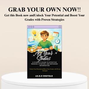 Ace Your Studies: A Student's Guide to Effective Reading, Studying, and Retaining Information; Unlock Your Potential and Boost Your Grades with Proven Strategies