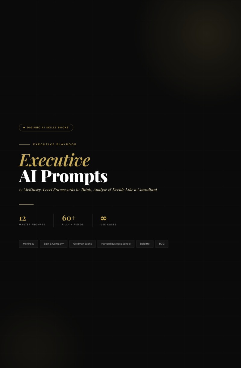 Executive AI Prompts:12 McKinsey-Level Frameworks to Think, Analyse & Decide Like a Consultant - An Executive Playbook By Diginno