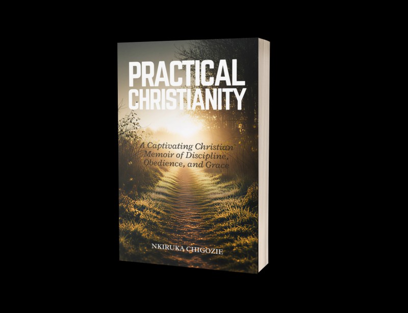 PRACTICAL CHRISTIANITY: A Captivating Christian Memoir of Discipline, Obedience, and Grace