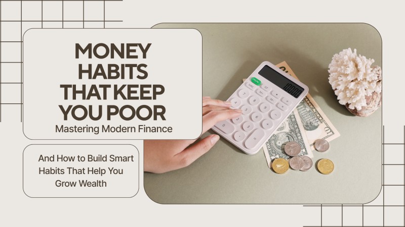 MONEY HABITS THAT KEEP YOU POOR (And How to Build Smart Habits That Help You Grow Wealth)