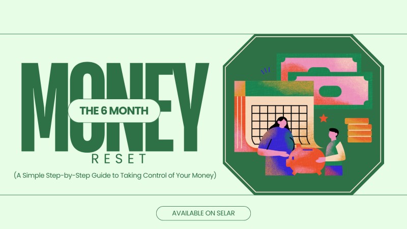 THE 6-MONTH MONEY RESET A Simple Step-by-Step Guide to Taking Control of Your Money (Even If You Feel Completely Lost)