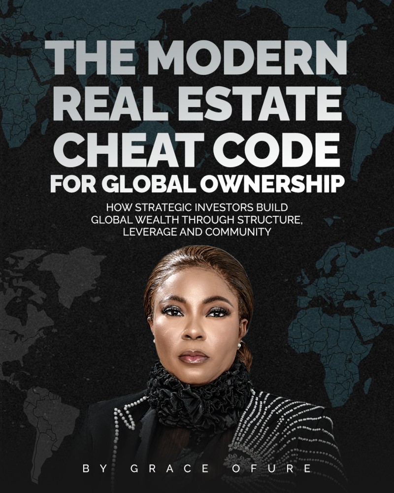 THE MODERN REAL ESTATE CHEAT CODE FOR GLOBAL OWNERSHIP By Grace Ofure