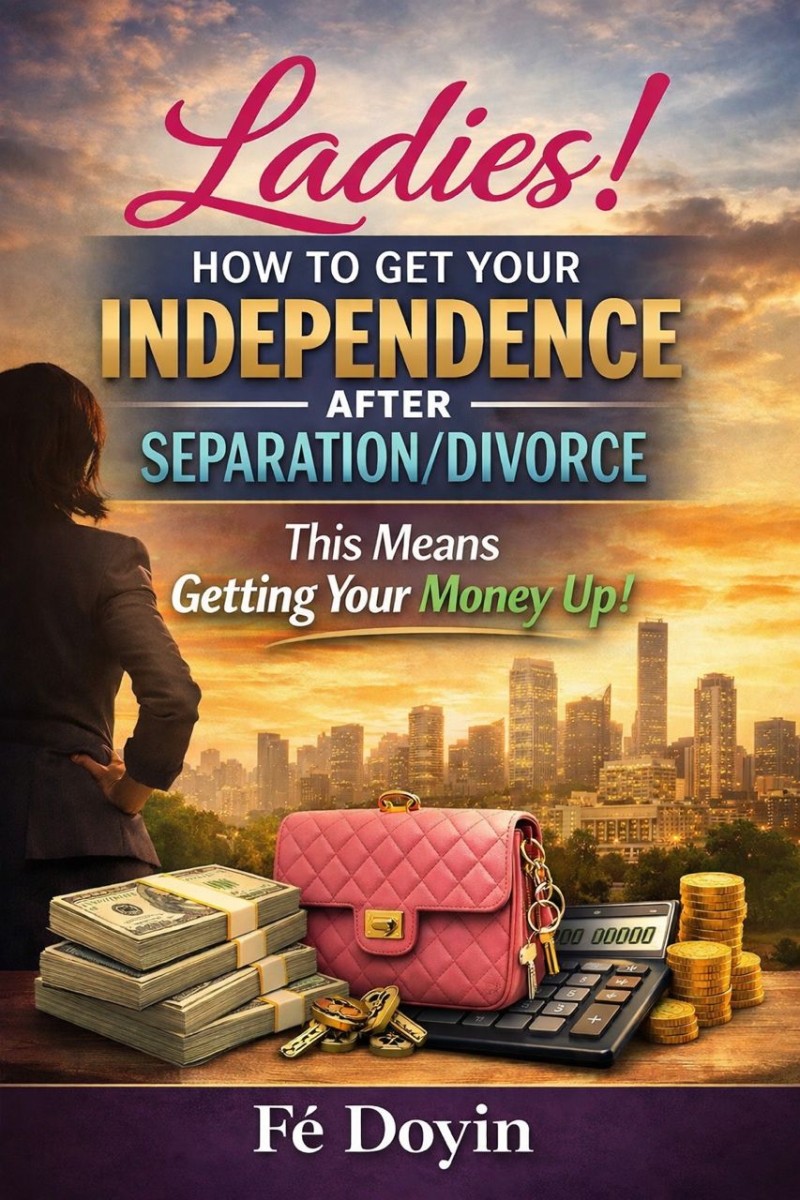 Ladies! How To Get Your Indepence After Separation/Divorce. This Means Getting Your Money Up!